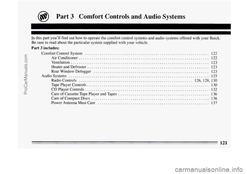 BUICK CENTURY 1994  Owners Manual Part 3 Comfort Controls and Audio Systems 
In this part you’ll find out how  to  operate  the comfort control  systems and audio  systems offered with your  Buick . 
Be sure  to read  about  the par