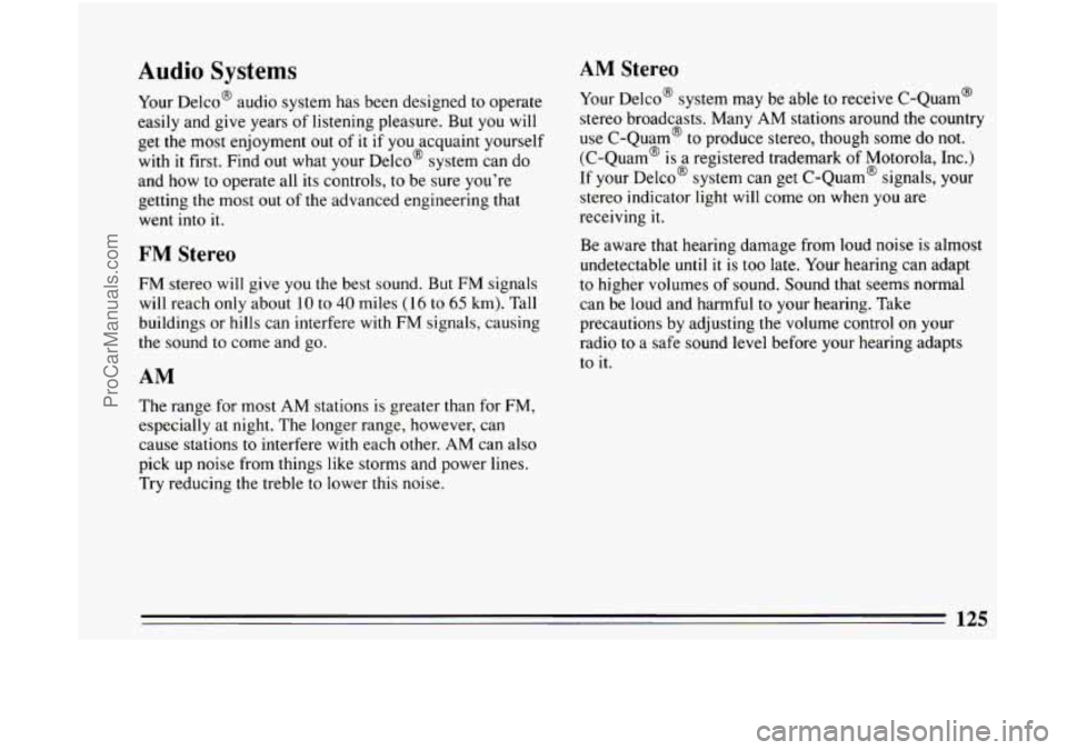BUICK CENTURY 1994 Owners Manual Audio Systems
Your Delco@ audio system has been designed to operate
easily and give years
of listening pleasure. But you will
get the most enjoyment out
of it if you acquaint yourself
w BUICK CENTURY 1994 Owners Manual Audio Systems
Your Delco@ audio system has been designed to operate
easily and give years
of listening pleasure. But you will
get the most enjoyment out
of it if you acquaint yourself
w