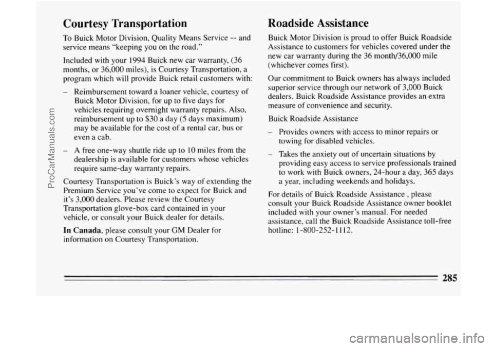BUICK CENTURY 1994 Owners Manual Courtesy Transportation
To Buick Motor Division, Quality Means Service -- and
service means “keeping you
on the road.”
Included with your
1994 Buick new car warranty, (36
months, or BUICK CENTURY 1994 Owners Manual Courtesy Transportation
To Buick Motor Division, Quality Means Service -- and
service means “keeping you
on the road.”
Included with your
1994 Buick new car warranty, (36
months, or