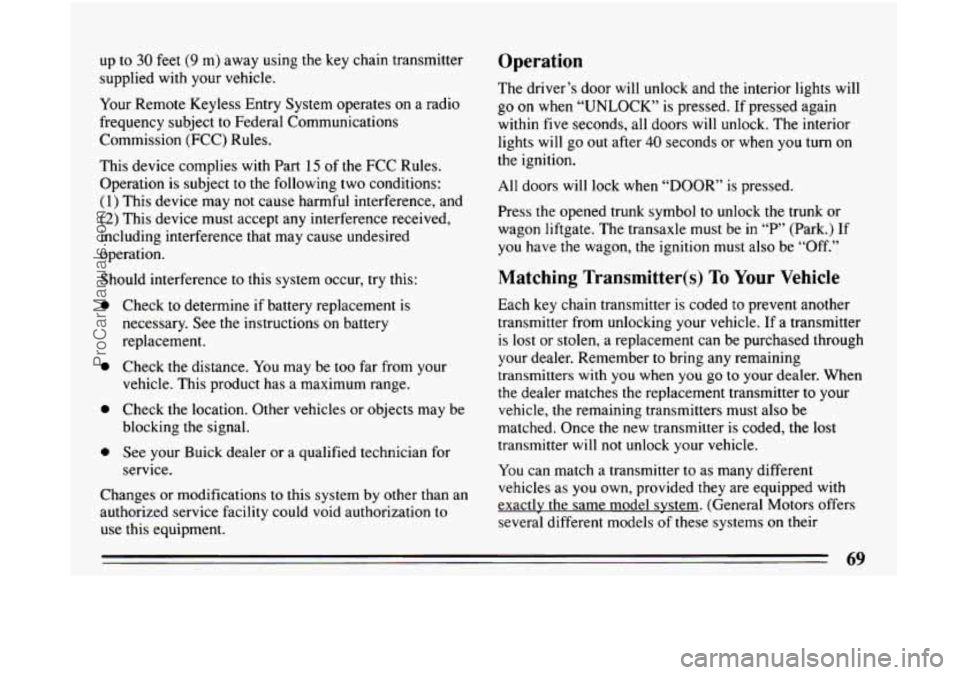 BUICK CENTURY 1994 Manual PDF up to 30 feet (9 m) away using the key chain transmitter
supplied with your vehicle.
Your Remote Keyless Entry System operates on a radio
frequency subject to Federal Communications
Com BUICK CENTURY 1994 Manual PDF up to 30 feet (9 m) away using the key chain transmitter
supplied with your vehicle.
Your Remote Keyless Entry System operates on a radio
frequency subject to Federal Communications
Com