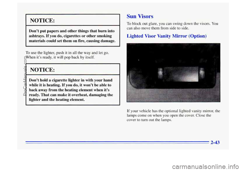 BUICK CENTURY 1996 Owners Manual 1 NOTICE:
Don’t put papers and other things that burn into
ashtrays. If you do, cigarettes
or other smoking
materials could set them on fire, causing damage.
To use the lighter, pu BUICK CENTURY 1996 Owners Manual 1 NOTICE:
Don’t put papers and other things that burn into
ashtrays. If you do, cigarettes
or other smoking
materials could set them on fire, causing damage.
To use the lighter, pu