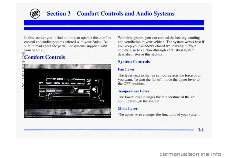 BUICK CENTURY 1996  Owners Manual Section 3 Comfort  Controls  and  Audio Systems 
In this  section  youll  find  out how  to  operate  the comfort 
control  and audio  systems  offered with your Buick.  Be 
sure  to read  about the 
