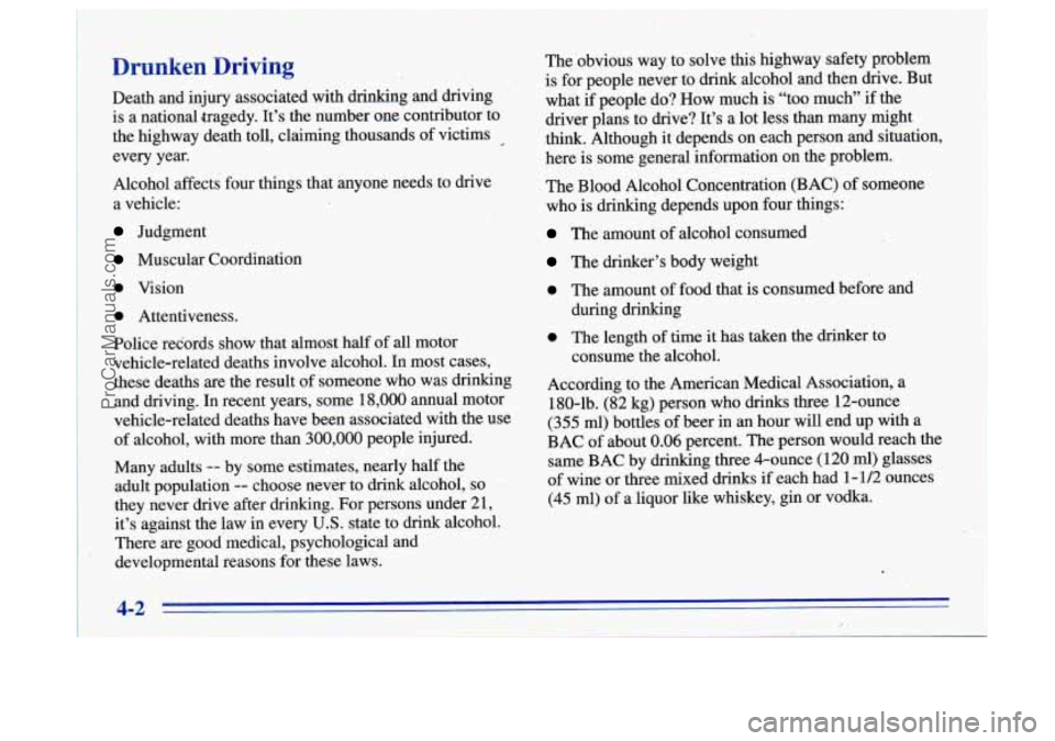 BUICK CENTURY 1996 Owners Manual ~ Drunken Driving The
obvious way to solve this highway safety problem
is for people never to drink alcohol and then drive. But
Death and injury associated with drinking and driving what if pe BUICK CENTURY 1996 Owners Manual ~ Drunken Driving The
obvious way to solve this highway safety problem
is for people never to drink alcohol and then drive. But
Death and injury associated with drinking and driving what if pe