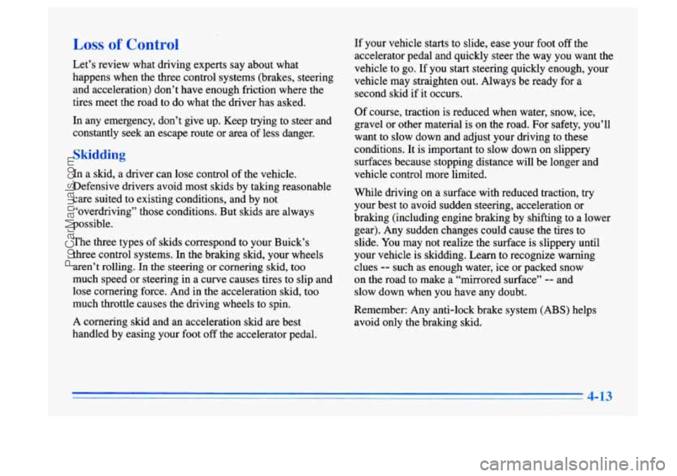BUICK CENTURY 1996 Owners Manual Let’s review what driving experts say about what
happens when the three control systems (brakes, steering
and acceleration) don’t have enough friction where the
tires meet the BUICK CENTURY 1996 Owners Manual Let’s review what driving experts say about what
happens when the three control systems (brakes, steering
and acceleration) don’t have enough friction where the
tires meet the