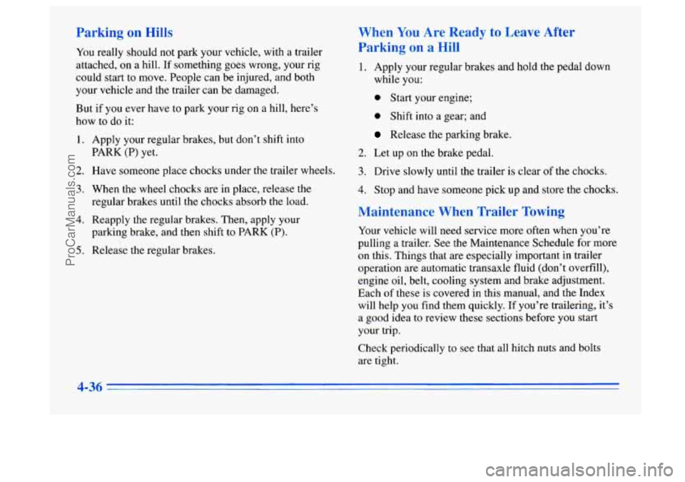 BUICK CENTURY 1996  Owners Manual Parking on Hills 
You really should not parK your vehicle,  with a trailer 
attached, 
on a hill. If something goes wrong, your rig 
could  start to move. People can be injured, and both 
your  vehicl
