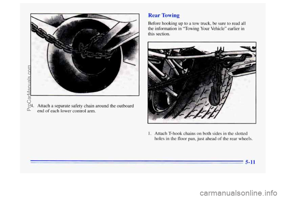 BUICK CENTURY 1996  Owners Manual p. 
F 
4. Attach a  separate  safety chain around the  outboard 
end 
of each lower  control arm. 
Rear Towing 
Before hooking  up to a tow  truck, be sure  to  read  all 
the information 
in “Towin