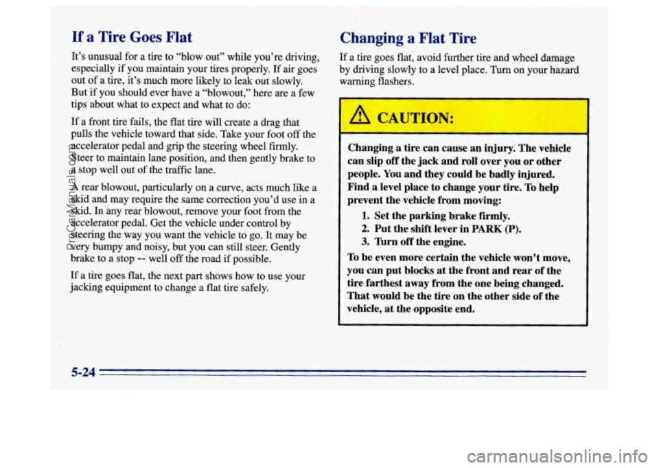 BUICK CENTURY 1996  Owners Manual If a Tire Goes Flat 
It’s unusual  for  a  tire  to  “blow out” while  you’re  driving, 
especially 
if you  maintain your tires  properly. If air goes 
out  of a tire,  it’s much more likel