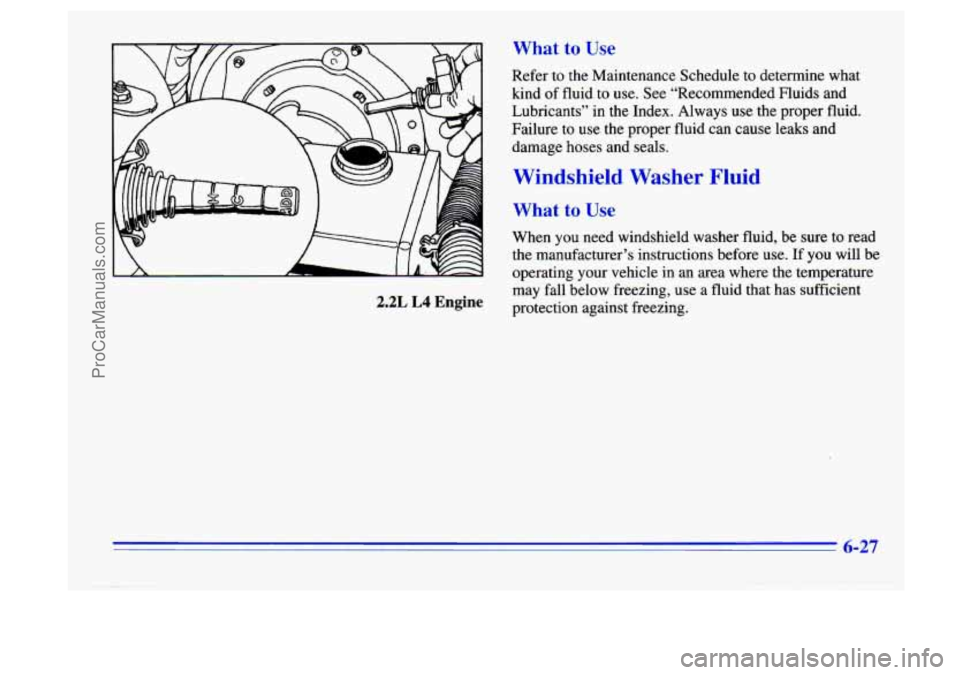BUICK CENTURY 1996 Owners Manual What to Use
2.2L L4 Engine
Refer to the Maintenance Schedule to determine what
kind of fluid to use. See “Recommended Fluids and
Lubricants” in the Index. Always
use the proper BUICK CENTURY 1996 Owners Manual What to Use
2.2L L4 Engine
Refer to the Maintenance Schedule to determine what
kind of fluid to use. See “Recommended Fluids and
Lubricants” in the Index. Always
use the proper