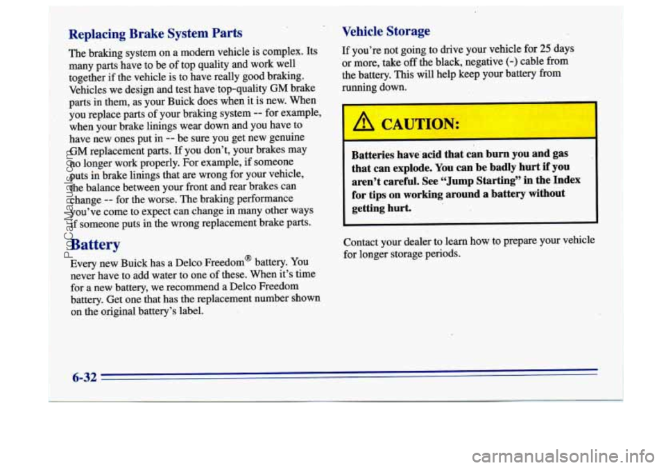 BUICK CENTURY 1996 Owners Manual Replacing Brake System Parts
.
Battery
Every new Buick has a Delco Freedom@ battery. You
never have to add water to one
of these. When its time
for a new battery, we recommend a D BUICK CENTURY 1996 Owners Manual Replacing Brake System Parts
.
Battery
Every new Buick has a Delco Freedom@ battery. You
never have to add water to one
of these. When its time
for a new battery, we recommend a D