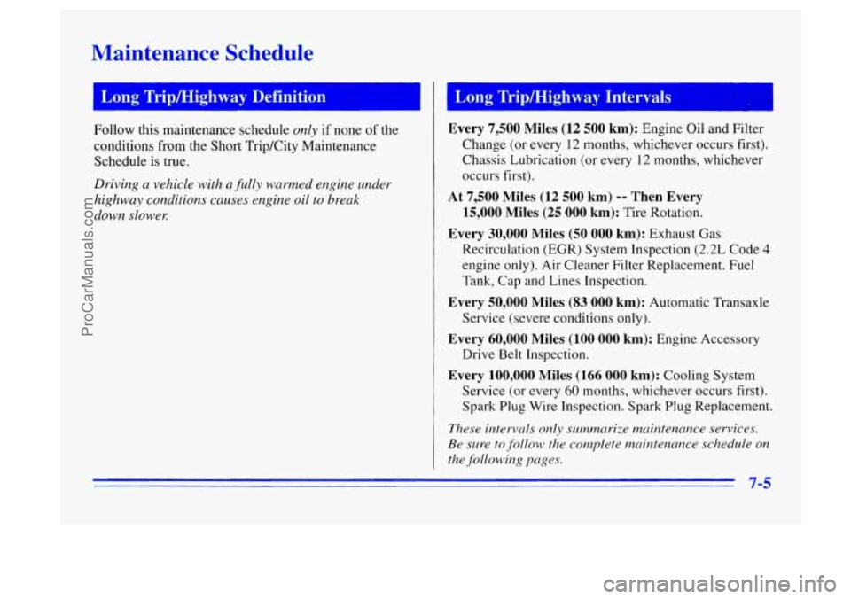 BUICK CENTURY 1996 Owners Manual Maintenance Schedule
LOI- - Tripmighway Definition Long Tripmighway Intervals
Follow this maintenance schedule only if none of the
conditions from the Short TripKity Maintenance
Schedule BUICK CENTURY 1996 Owners Manual Maintenance Schedule
LOI- - Tripmighway Definition Long Tripmighway Intervals
Follow this maintenance schedule only if none of the
conditions from the Short TripKity Maintenance
Schedule