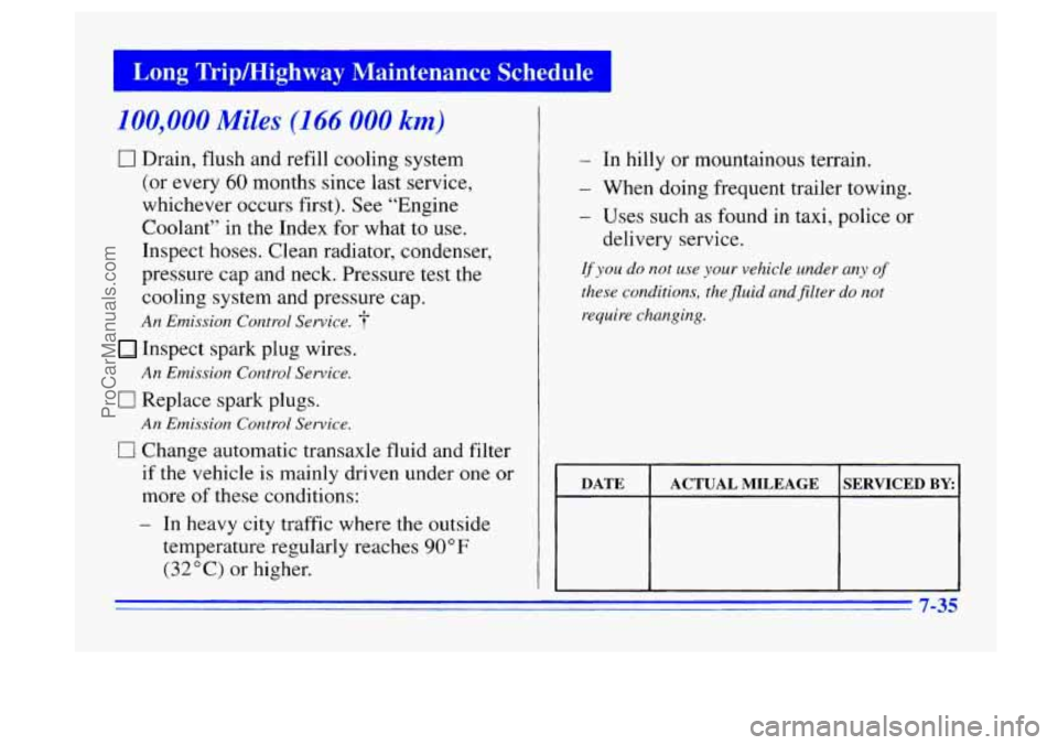 BUICK CENTURY 1996 Owners Manual I - mg Tripmighway Maintenance Schedule
100,000 Miles (1 66 000 ’ 2)
0 Drain, flush and refill cooling system
(or every
60 months since last service,
whichever occurs first). See “Engine
BUICK CENTURY 1996 Owners Manual I - mg Tripmighway Maintenance Schedule
100,000 Miles (1 66 000 ’ 2)
0 Drain, flush and refill cooling system
(or every
60 months since last service,
whichever occurs first). See “Engine