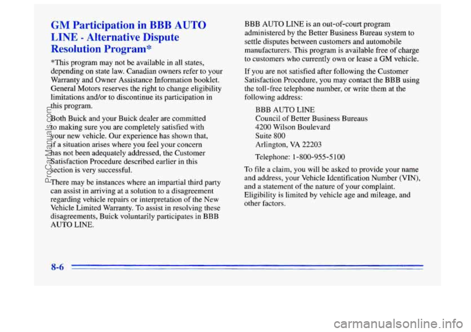 BUICK CENTURY 1996 Owners Manual GM Participation in BBB AUTO
LINE - Alternative Dispute
Resolution Program*
*This program may not be available in all states,
depending on state law. Canadian owners refer to your
Warrant BUICK CENTURY 1996 Owners Manual GM Participation in BBB AUTO
LINE - Alternative Dispute
Resolution Program*
*This program may not be available in all states,
depending on state law. Canadian owners refer to your
Warrant