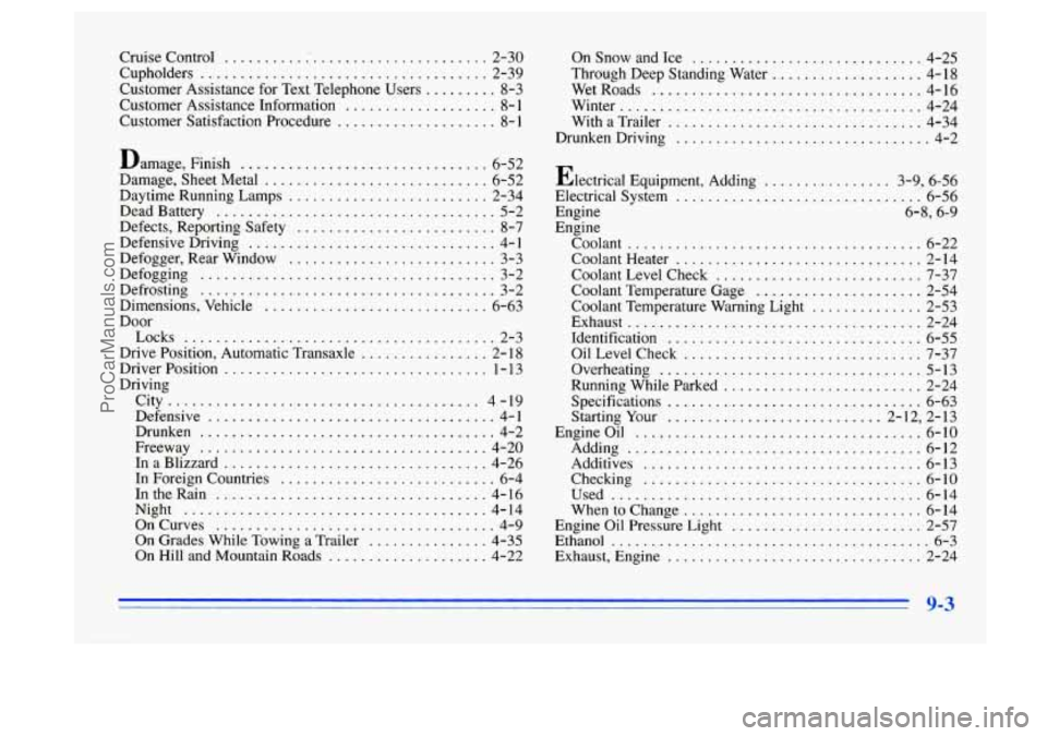 BUICK CENTURY 1996 Owners Manual Cruise Control .................................. 2-30
Cupholders
.................................... 2-39
Customer Assistance Information
................... 8- 1
Customer Satisfaction Procedur BUICK CENTURY 1996 Owners Manual Cruise Control .................................. 2-30
Cupholders
.................................... 2-39
Customer Assistance Information
................... 8- 1
Customer Satisfaction Procedur