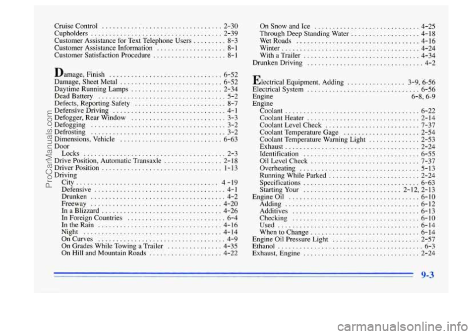 BUICK CENTURY 1996  Owners Manual Cruise Control .................................. 2-30 
Cupholders 
.................................... 2-39 
Customer Assistance Information 
................... 8- 1 
Customer Satisfaction Procedur