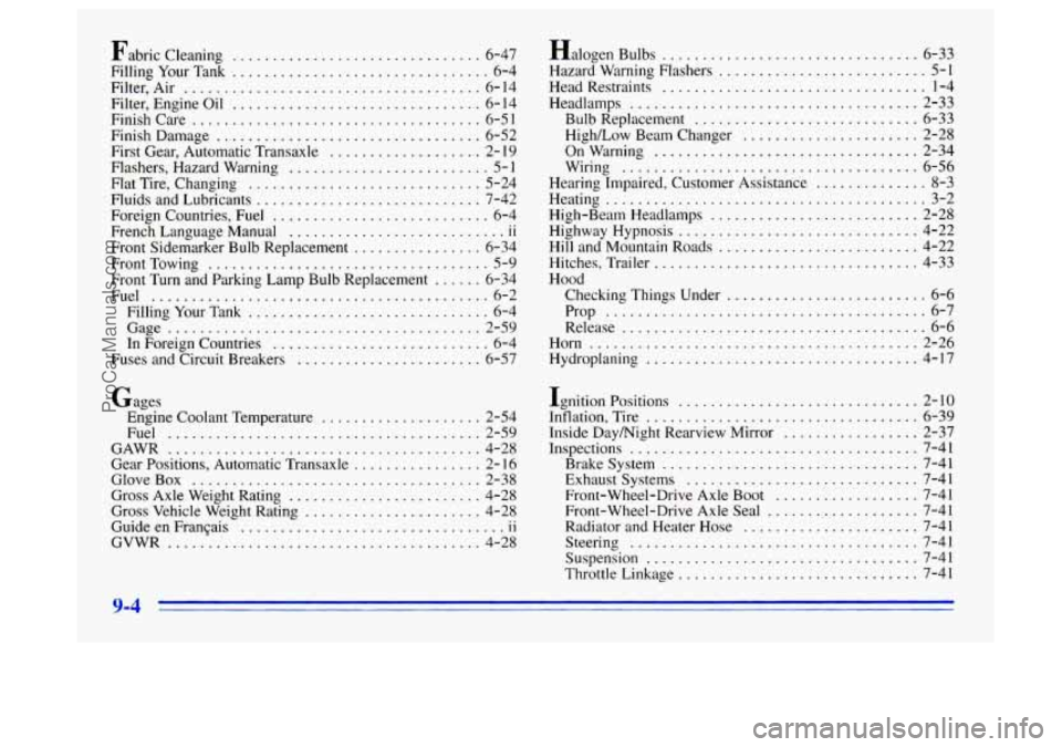 BUICK CENTURY 1996  Owners Manual Fabric Cleaning ............................... 6-47 
FillingYourTank 
................................ 6-4 
Filter,  Air 
..................................... 6-14 
Filter,  Engine  Oil 
...........