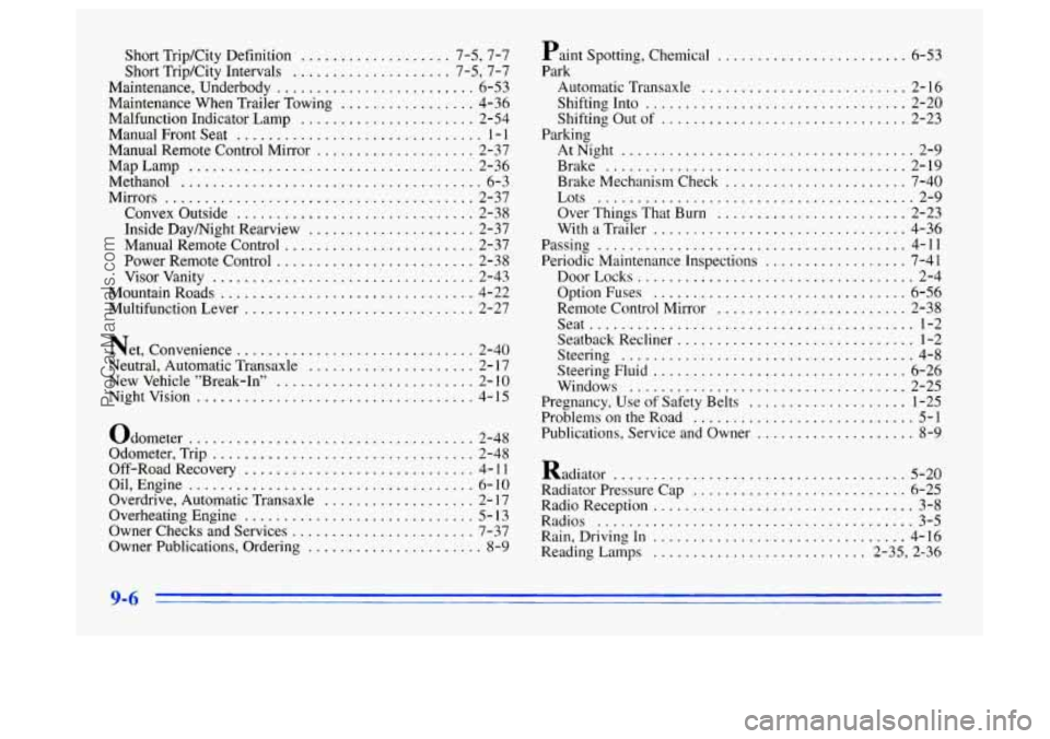 BUICK CENTURY 1996 User Guide Short TripKity  Definition ................... 7.5,  7.7 
Short  Trip/City  Intervals 
.................... 7.5. 7.7 
Maintenance.  Underbody 
......................... 6-53 
Maintenance  When  Traile