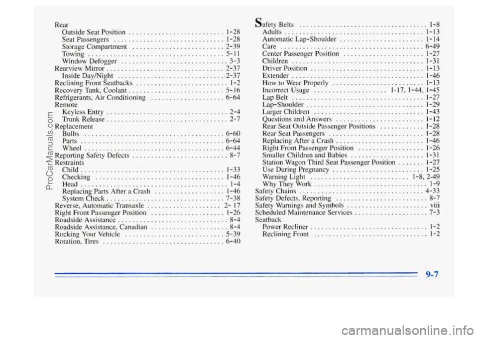 BUICK CENTURY 1996  Owners Manual Rear Outside Seat Position 
.......................... 1-28 
Seat Passengers 
.............................. 1-28 
Storage Compartment 
......................... 2-39 
Towing 
........................