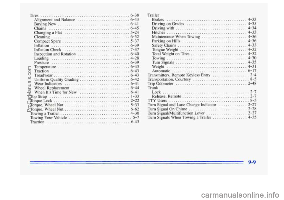 BUICK CENTURY 1996  Owners Manual Tires ......................................... 6-38 
Alignment  and  Balance 
........................ 6-43 
BuyingNew 
................................. 6-41 
Chains 
...............................