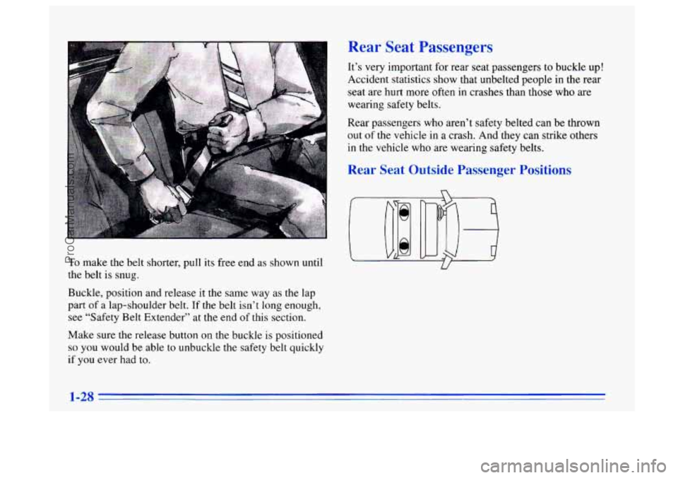 BUICK CENTURY 1996 Owners Guide To make the belt shorter, pull its free end as shown until
the belt is snug.
Buckle, position and release it the same
way as the lap
part
of a lap-shoulder belt. If the belt isn’t lo BUICK CENTURY 1996 Owners Guide To make the belt shorter, pull its free end as shown until
the belt is snug.
Buckle, position and release it the same
way as the lap
part
of a lap-shoulder belt. If the belt isn’t lo