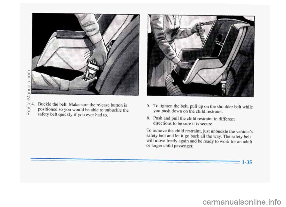 BUICK CENTURY 1996 Service Manual 4. Buckle the belt. Make sure the release button is
positioned so you would be able to unbuckle the
safety belt quickly if you ever had to. 5. To tighten the belt, pull up on the shou BUICK CENTURY 1996 Service Manual 4. Buckle the belt. Make sure the release button is
positioned so you would be able to unbuckle the
safety belt quickly if you ever had to. 5. To tighten the belt, pull up on the shou