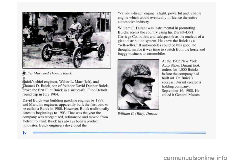 BUICK CENTURY 1996  Owners Manual Walter Marr and Thomas Buick 
Buick’s chief engineer, Walter L. Marr (left), and 
Thomas 
D. Buick, son  of founder David Dunbar Buick, 
drove the  first Flint Buick in  a successful Flint-Detroit 
