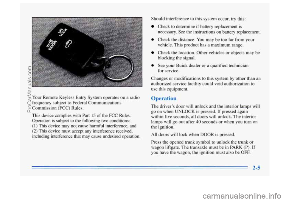 BUICK CENTURY 1996 Repair Manual Should interference to this system occur, try this:
Check to determine if battery replacement is
necessary. See the instructions on battery replacement.
vehicle. This product has a maximum r BUICK CENTURY 1996 Repair Manual Should interference to this system occur, try this:
Check to determine if battery replacement is
necessary. See the instructions on battery replacement.
vehicle. This product has a maximum r