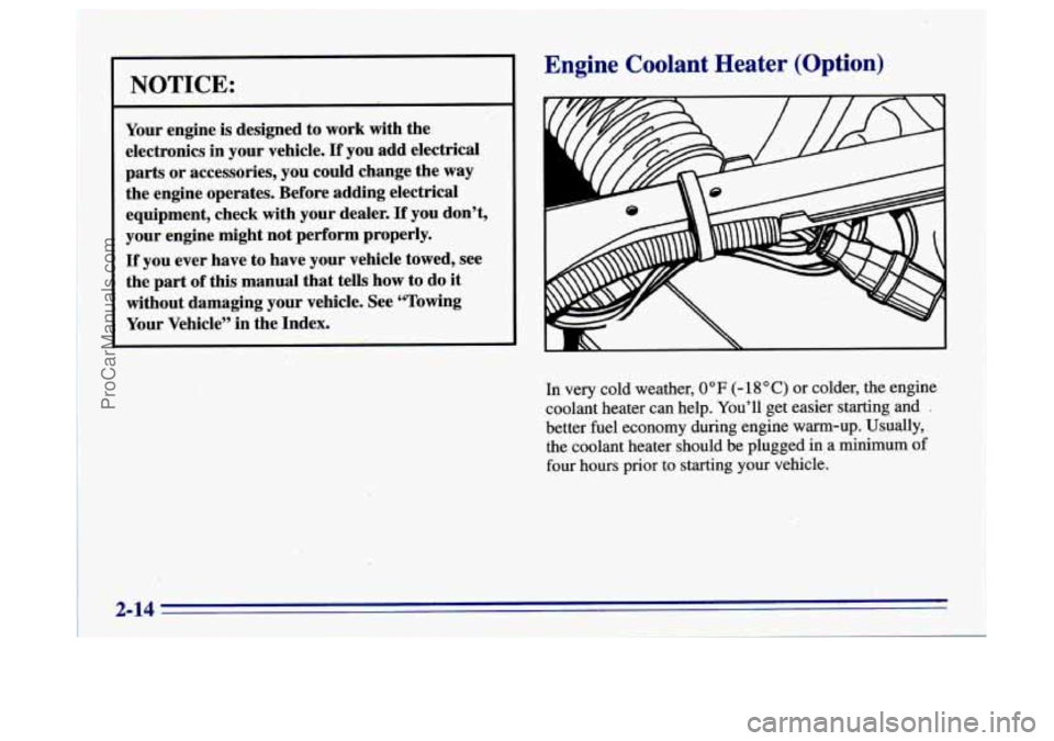 BUICK CENTURY 1996  Owners Manual NOTICE: 
Your engine is designed  to work  with  the 
electronics  in  your vehicle. 
If you add  electrical 
parts  or  accessories,  you could  change  the way 
the  engine  operates.  Before adding