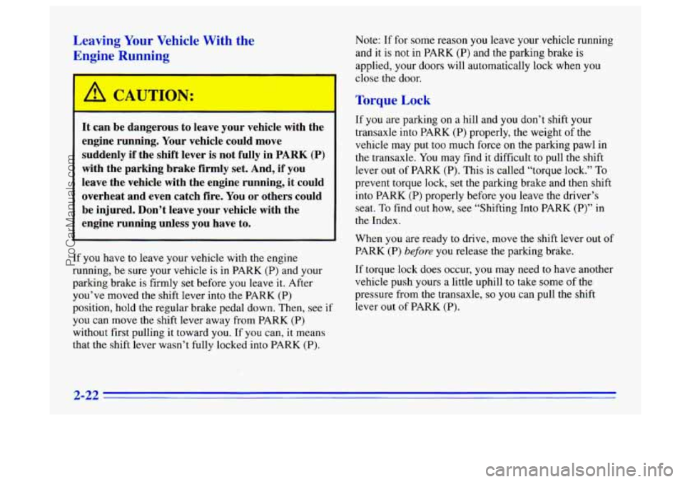BUICK CENTURY 1996 Manual PDF Leaving Your Vehicle With the
Engine
Running
A CAUTION
It can be dangerous to leave your vehicle with the
engine running. Your vehicle could move
suddenly if the shift lever
i BUICK CENTURY 1996 Manual PDF Leaving Your Vehicle With the
Engine
Running
A CAUTION
It can be dangerous to leave your vehicle with the
engine running. Your vehicle could move
suddenly if the shift lever
i