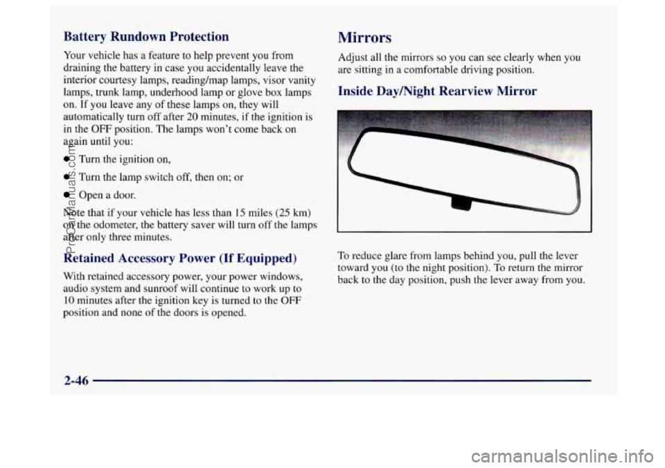 BUICK CENTURY 1997 Owners Manual Battery Rundown Protection
Your vehicle has a feature to help prevent you from
draining the battery in case you accidentally leave the
interior courtesy lamps, reading/map lamps, visor v BUICK CENTURY 1997 Owners Manual Battery Rundown Protection
Your vehicle has a feature to help prevent you from
draining the battery in case you accidentally leave the
interior courtesy lamps, reading/map lamps, visor v