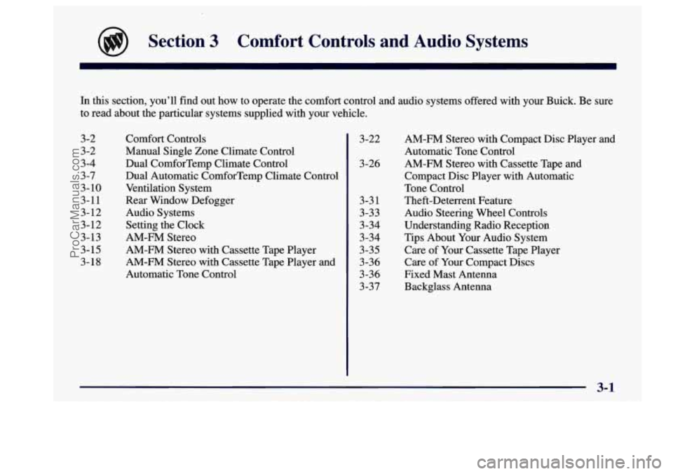 BUICK CENTURY 1997  Owners Manual Section 3 Comfort  Controls  and  Audio  Systems 
In  this  section,  you’ll  find  out how to  operate  the comfort  control and audio  systems offered  with your  Buick.  Be sure 
to  read  about 