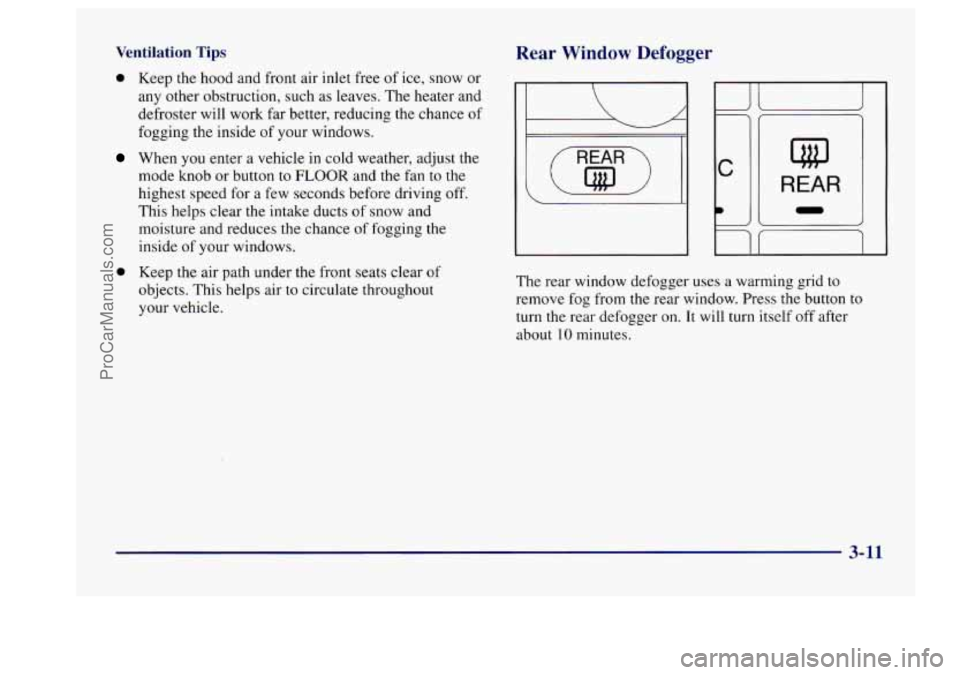 BUICK CENTURY 1997  Owners Manual Ventilation Tips 
0 Keep the hood and  front  air inlet free of ice, snow  or 
any  other  obstruction,  such 
as leaves.  The  heater  and 
defroster  will work  far better, reducing the chance  of 

