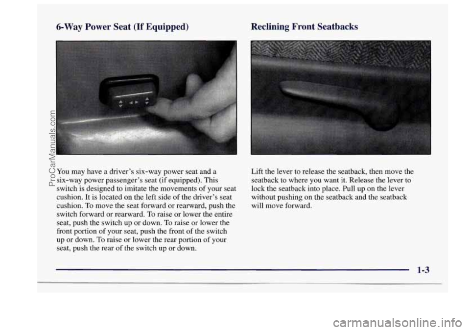 BUICK CENTURY 1997 User Guide 6-Way Power Seat (If Equipped) Reclining Front Seatbacks
You
may have a driver’s six-way power seat and a
six-way power passenger’s seat (if equipped). This
switch is designed to im BUICK CENTURY 1997 User Guide 6-Way Power Seat (If Equipped) Reclining Front Seatbacks
You
may have a driver’s six-way power seat and a
six-way power passenger’s seat (if equipped). This
switch is designed to im