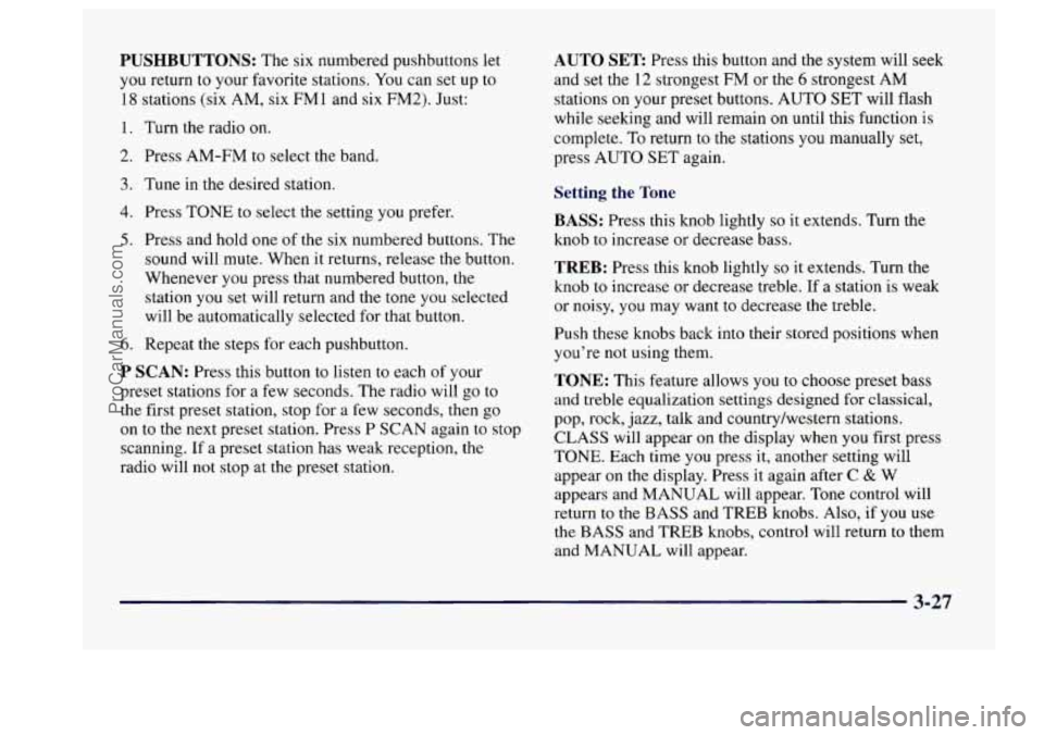 BUICK CENTURY 1997  Owners Manual PUSHBUTTONS: The six numbered  pushbuttons let 
you  return  to your  favorite  stations.  You can  set  up to 
18  stations  (six  AM, six 
FMl and six FM2). Just: 
1. 
2. 
3. 
4. 
5. 
6. 
Turn the  