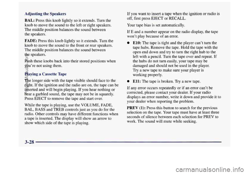 BUICK CENTURY 1997  Owners Manual Adjusting the Speakers 
BAL: Press this knob lightly so it  extends. Turn the 
knob  to move the sound 
to the left  or  right  speakers. 
The  middle position balances  the sound between 
the  speake