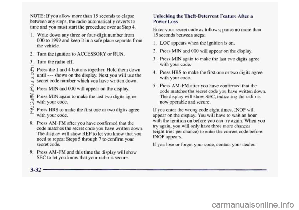 BUICK CENTURY 1997  Owners Manual NOTE:  If you allow more than 15 seconds to  elapse 
between any steps,  the  radio automatically  reverts  to 
time and 
you must start the procedure  over at Step 4. 
1. 
2. 
3. 
4. 
5. 
6. 
7. 
8. 
