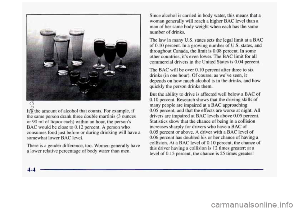 BUICK CENTURY 1997  Owners Manual It’s the amount of alcohol that  counts. For example,  if 
the  same  person drank three double martinis 
(3 ounces 
or 
90 ml of liquor  each) within an hour, the person’s 
BAC would  be  close t
