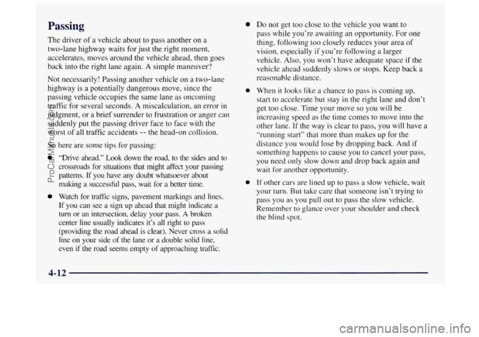 BUICK CENTURY 1997  Owners Manual Passing 
The driver  of a vehicle  about to pass another  on a 
two-lane highway waits  for  just the right moment, 
accelerates,  moves around the vehicle  ahead, then goes 
back into the right lane 