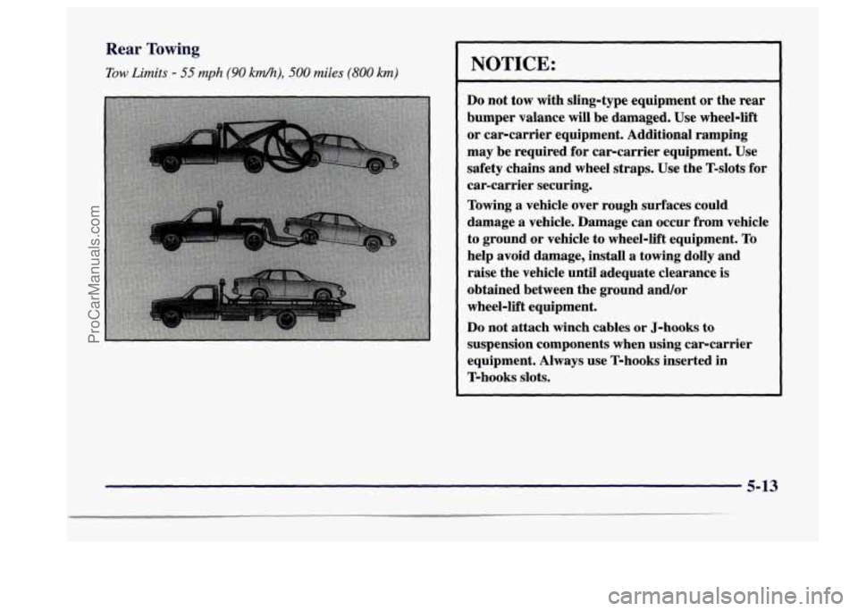 BUICK CENTURY 1997  Owners Manual Rear Towing 
Tow Limits - 55 mph (90 k&), 500 miles (800 km) NOTICE: 
Do not  tow  with  sling-type equipment  or the  rear 
bumper  valance will  be  damaged.  Use wheel-lift 
or  car-carrier  equipm