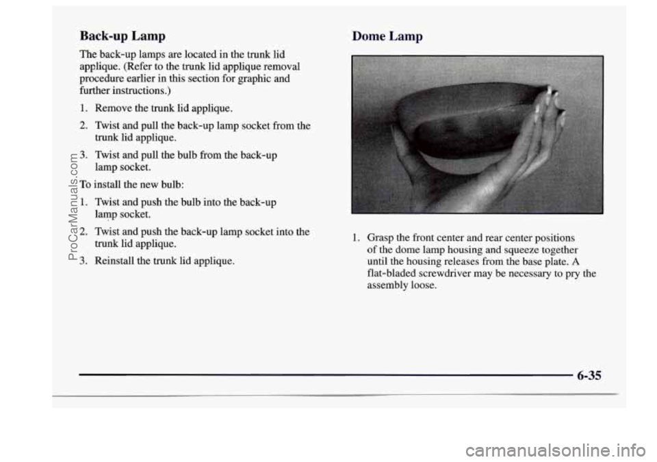 BUICK CENTURY 1997  Owners Manual Back-up  Lamp 
The back-up  lamps  are  located in the  trunk lid 
applique.  (Refer  to  the  trunk  lid  applique  removal 
procedure  earlier  in  this  section  for  graphic  and 
further  instruc
