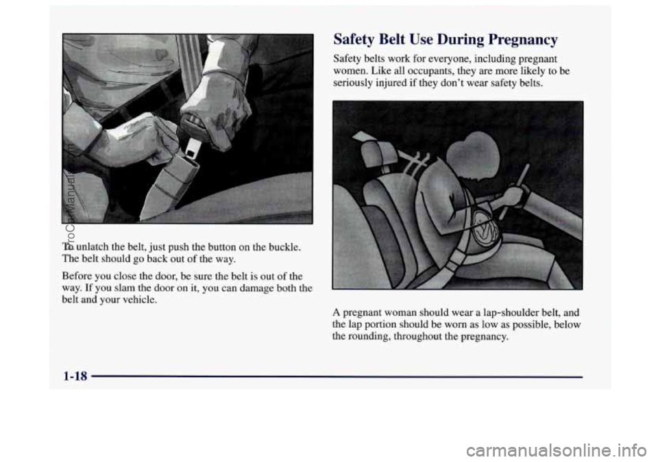 BUICK CENTURY 1997 Owners Guide Safety Belt Use During Pregnancy
Safety belts work for everyone, including pregnant
women. Like all occupants, they are more likely to be
seriously injured if they don’t wear safety belts BUICK CENTURY 1997 Owners Guide Safety Belt Use During Pregnancy
Safety belts work for everyone, including pregnant
women. Like all occupants, they are more likely to be
seriously injured if they don’t wear safety belts