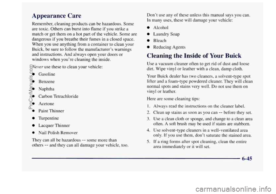 BUICK CENTURY 1997 Owners Manual Appearance Care
Remember, cleaning products can be hazardous. Some
are toxic. Others can burst into flame if
you strike a
match or get them on a hot part of the vehicle. Some are
d BUICK CENTURY 1997 Owners Manual Appearance Care
Remember, cleaning products can be hazardous. Some
are toxic. Others can burst into flame if
you strike a
match or get them on a hot part of the vehicle. Some are
d