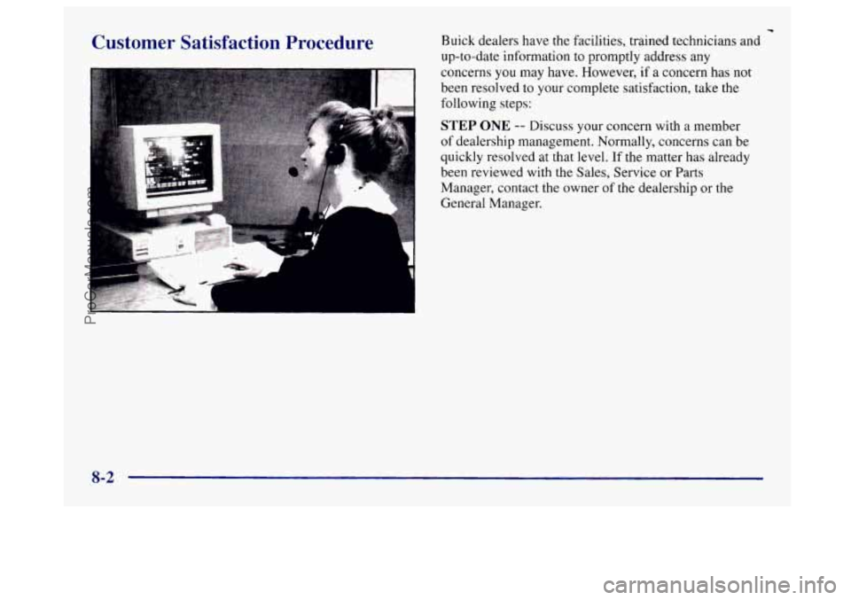 BUICK CENTURY 1997 Owners Manual Customer Satisfaction Procedure Buick dealers have the facilities, trained technicians and
up-to-date information to promptly address any
concerns
you may have. However, if a concern has not
BUICK CENTURY 1997 Owners Manual Customer Satisfaction Procedure Buick dealers have the facilities, trained technicians and
up-to-date information to promptly address any
concerns
you may have. However, if a concern has not
