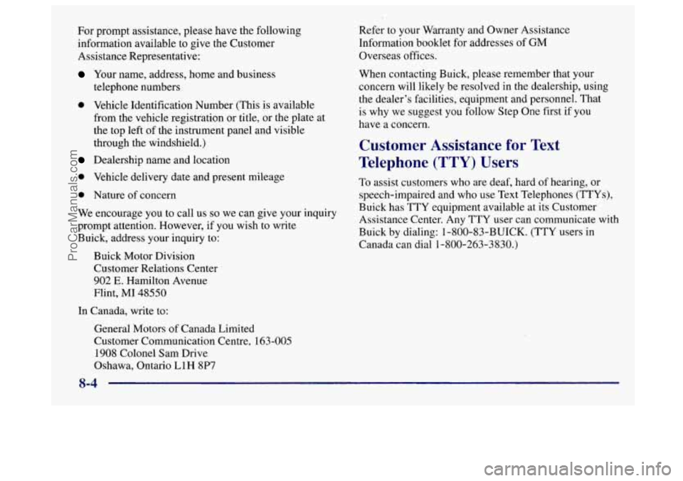 BUICK CENTURY 1997 Owners Manual For prompt assistance, please have the following
information available
to give the Customer
Assistance Representative:
Your name, address, home and business
telephone numbers
e Vehicle Iden BUICK CENTURY 1997 Owners Manual For prompt assistance, please have the following
information available
to give the Customer
Assistance Representative:
Your name, address, home and business
telephone numbers
e Vehicle Iden