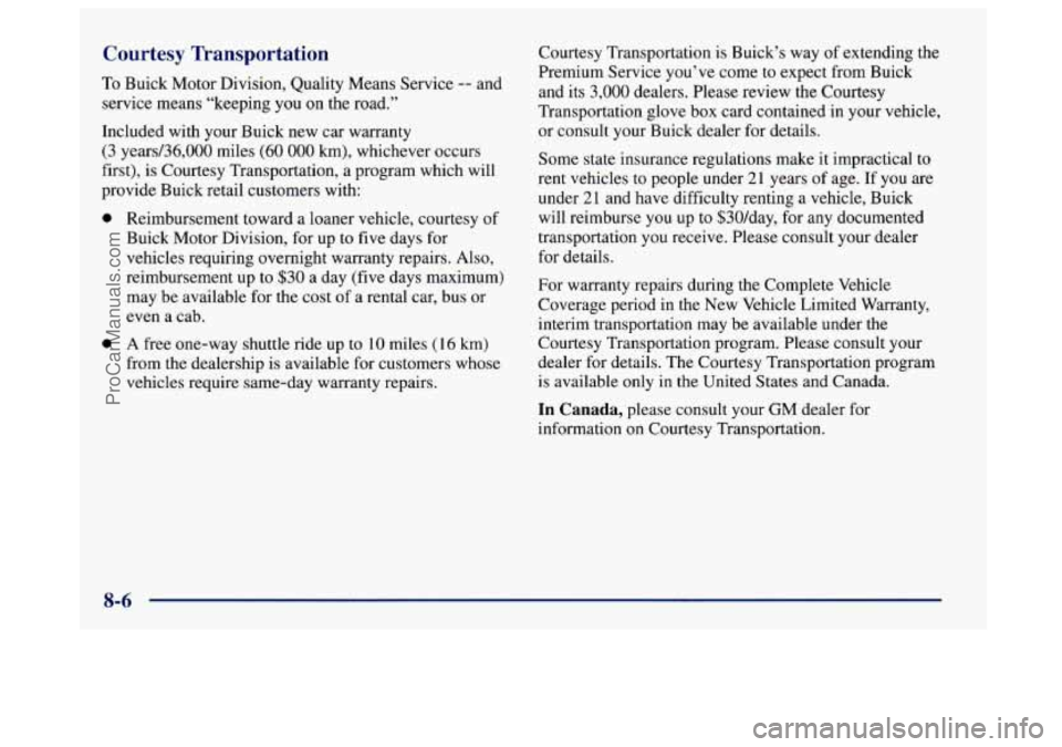 BUICK CENTURY 1997 Owners Manual Courtesy Transportation
To Buick Motor Division, Quality Means Service -- and
service means “keeping you on the road.”
Included with your Buick new car warranty
(3 years/36,000 miles (60 0 BUICK CENTURY 1997 Owners Manual Courtesy Transportation
To Buick Motor Division, Quality Means Service -- and
service means “keeping you on the road.”
Included with your Buick new car warranty
(3 years/36,000 miles (60 0