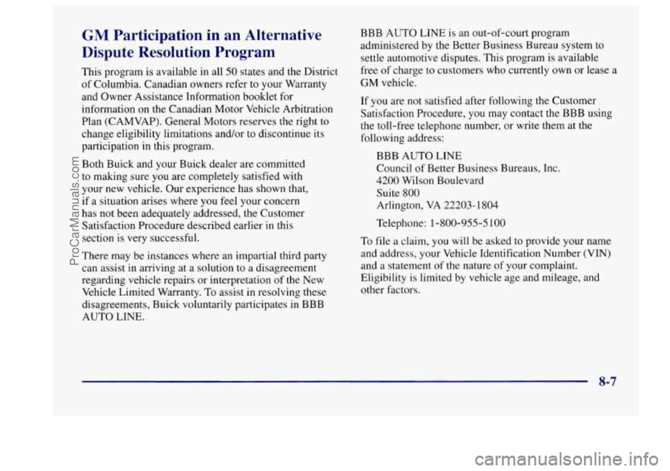 BUICK CENTURY 1997 Owners Manual GM Participation in an Alternative
Dispute Resolution Program
This program is available in all 50 states and the District
of Columbia. Canadian owners refer to your Warranty
and Owner As BUICK CENTURY 1997 Owners Manual GM Participation in an Alternative
Dispute Resolution Program
This program is available in all 50 states and the District
of Columbia. Canadian owners refer to your Warranty
and Owner As