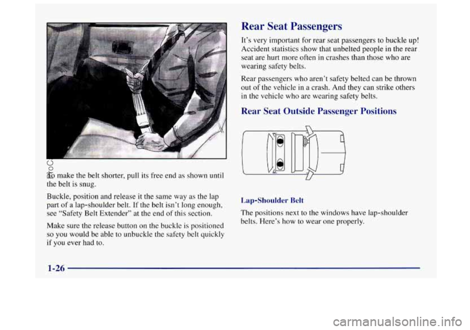 BUICK CENTURY 1997 Owners Guide To make the belt shorter, pull its free end as shown until
the belt is snug.
Buckle, position and release
it the same way as the lap
part
of a lap-shoulder belt. If the belt isn’t long en BUICK CENTURY 1997 Owners Guide To make the belt shorter, pull its free end as shown until
the belt is snug.
Buckle, position and release
it the same way as the lap
part
of a lap-shoulder belt. If the belt isn’t long en