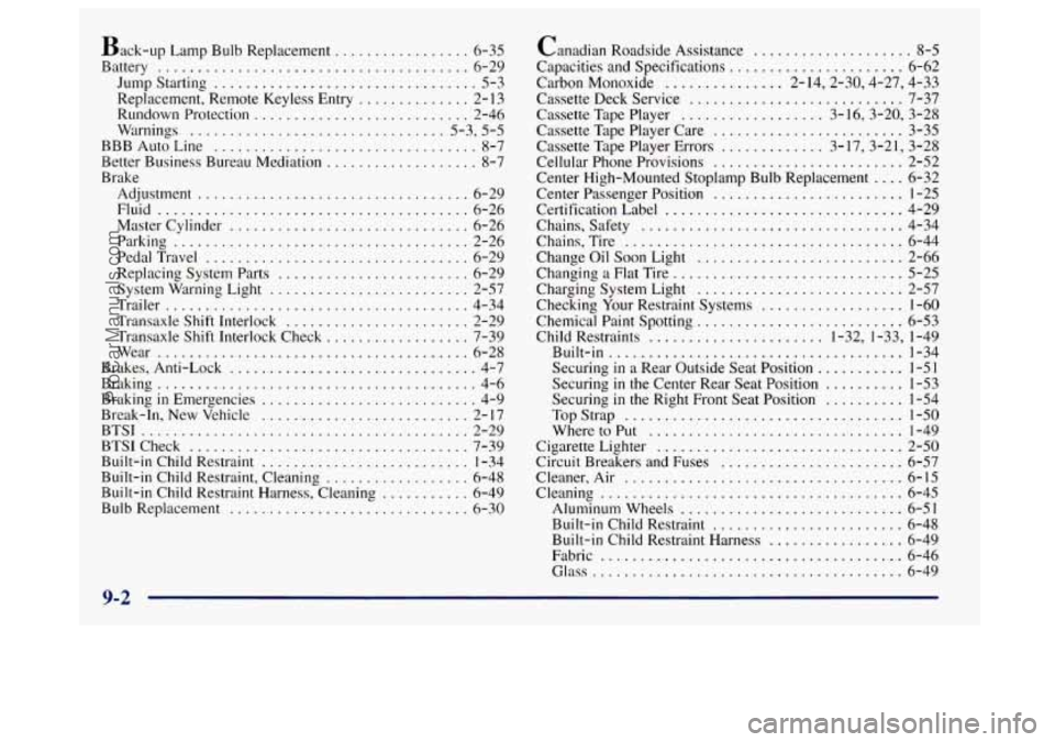 BUICK CENTURY 1997  Owners Manual Back-up Lamp Bulb  Replacement ................. 6-35 
Battery 
....................................... 6-29 
Jump Starting 
................................. 5-3 
Replacement.  Remote Keyless  Entry 