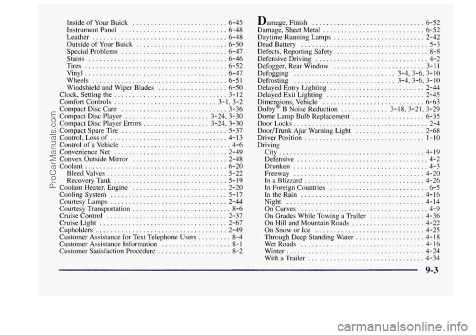 BUICK CENTURY 1997 Owners Manual Inside of Your Buick .......................... 6-45
Instrument Panel
............................. 6-48
Leather
..................................... 6-48
Outside of Your Buick
........... BUICK CENTURY 1997 Owners Manual Inside of Your Buick .......................... 6-45
Instrument Panel
............................. 6-48
Leather
..................................... 6-48
Outside of Your Buick
...........