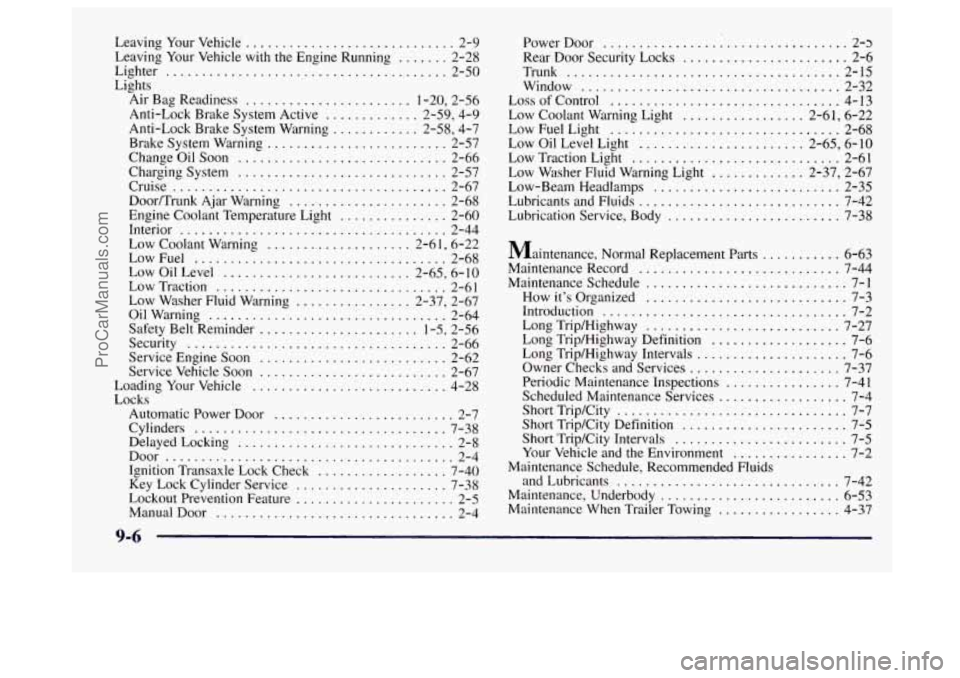 BUICK CENTURY 1997 Owners Manual Leaving Your Vehicle ............................. 2-9
Leaving Your Vehicle with the Engine Running
....... 2-28
Lighter
....................................... 2-50
Lights Air Bag Read BUICK CENTURY 1997 Owners Manual Leaving Your Vehicle ............................. 2-9
Leaving Your Vehicle with the Engine Running
....... 2-28
Lighter
....................................... 2-50
Lights Air Bag Read
