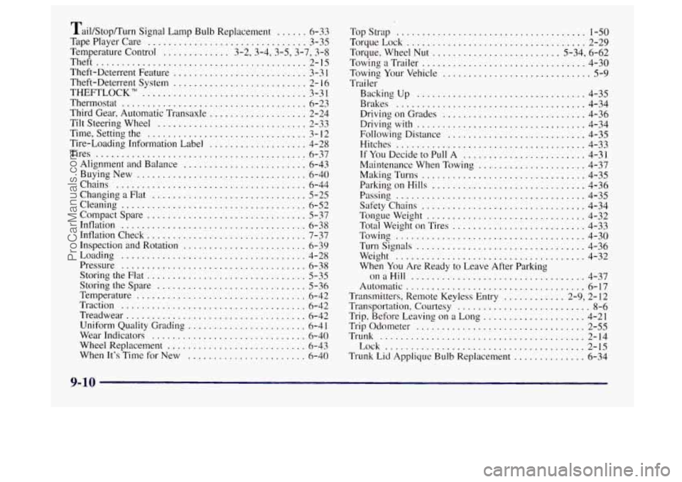 BUICK CENTURY 1997 Owners Manual Tail/Stop/Turn Signal Lamp Bulb Replacement ...... 6-33
TapePlayerCare
............................... 3-35
Temperature Control
............. 3-2, 3-4, 3-5, 3-7, 3-8
Theft .................... BUICK CENTURY 1997 Owners Manual Tail/Stop/Turn Signal Lamp Bulb Replacement ...... 6-33
TapePlayerCare
............................... 3-35
Temperature Control
............. 3-2, 3-4, 3-5, 3-7, 3-8
Theft ....................